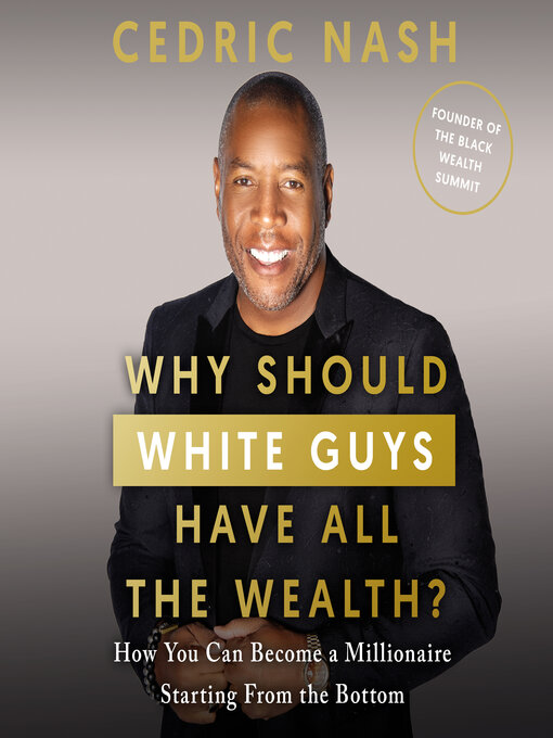 Title details for Why Should White Guys Have All the Wealth? by Cedric Nash - Wait list